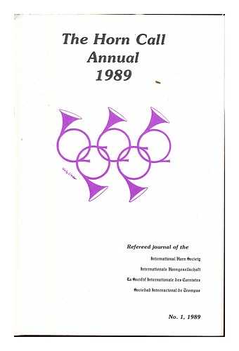 INTERNATIONAL HORN SOCIETY - The Horn call annual 1989 : refereed journal of the International Horn Society