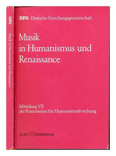 RUEGG, WALTER. SCHMITT, ANNEGRIT. DEUTSCHE FORSCHUNGSGEMEINSCHAFT. KOMMISSION UR HUMANISMUSFORSCHUNG - Musik in Humanismus und Renaissance / herausgegeben von Walter Ruegg und Annegrit Schmitt