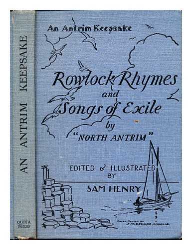 NORTH ANTRIM. HENRY, SAM. - Rowlock rhymes and Songs of exile