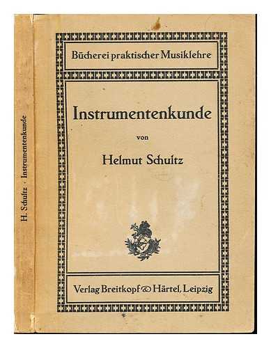 SCHULTZ, HELMUT - Instrumentenkunde: mit 43 Abbildungen auf 16 Tafeln