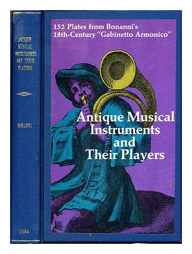 BUONANNI, FILIPPO (1638-1725). HARRISON, FRANK LLEWELLYN (1905-1987). RIMMER, JOAN (1918-2015) - Antique musical instruments and their players : 152 plates from Bonanni's 18th century 'Gabinetto armonico' / Filippo Bonanni ; with a new introd. and captions by Frank Ll. Harrison and Joan Rimmer