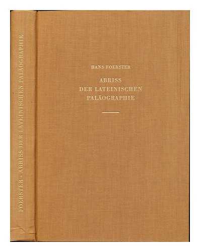 Foerster, Hans Philipp (1889-) - Abriss der lateinischen Palographie