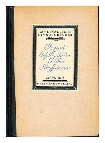 MOZART, WOLFGANG AMADEUS (1756-1791). PAUMGARTNER, BERNHARD (1887-1971) - Gesellige Gesnge fur drei Singstimmen / W.A. Mozart ; herausgegeben und eingeleitet von Dr. Bernhard Paumgartner