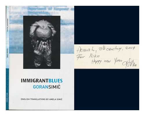 SIMIC, GORAN (1952-) - Immigrant blues / Goran Simic ; English translations by Amela Simic