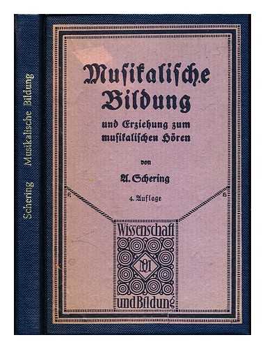 SCHERING, ARNOLD (1877-1941) - Musikalische Bildung und Erziehung zum Musikalischen hren