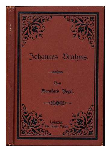 VOGEL, BERNHARD (1847-1898) - Johannes Brahms : sein Lebensgang und eine Wrdigung seiner Werke