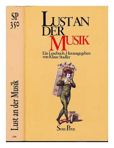 STADLER, KLAUS - Lust an der Musik : ein Lesebuch / herausgegeben von Klaus Stadler