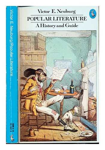 NEUBURG, VICTOR EDWARD (1924-) - Popular literature : a history and guide : from the beginning of printing to the year 1897