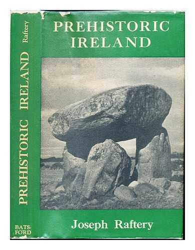 RAFTERY, JOSEPH (1913-) - Prehistoric Ireland