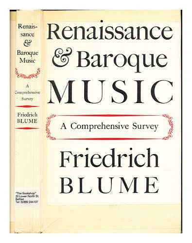 BLUME, FRIEDRICH (1893-1975) - Renaissance and baroque music. A comprehensive survey ... Translated by M. D. Herter Norton