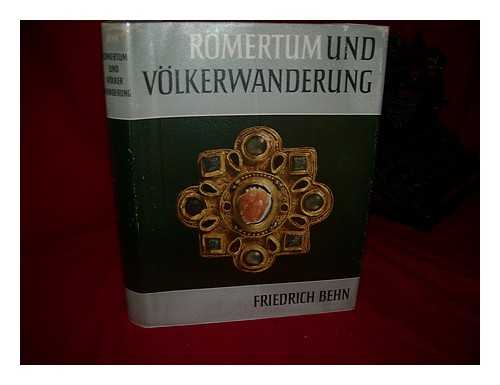 BEHN, FRIEDRICH (1883-1970) - Rmertum und Vlkerwanderung / Mitteleuropa zwischen Augustus und Karl dem Grossen