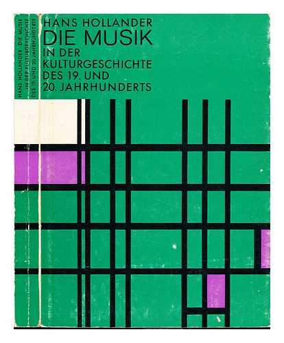 HOLLANDER, HANS - Die Musik in der Kulturgeschichte des 19. und 20. Jahrhunderts