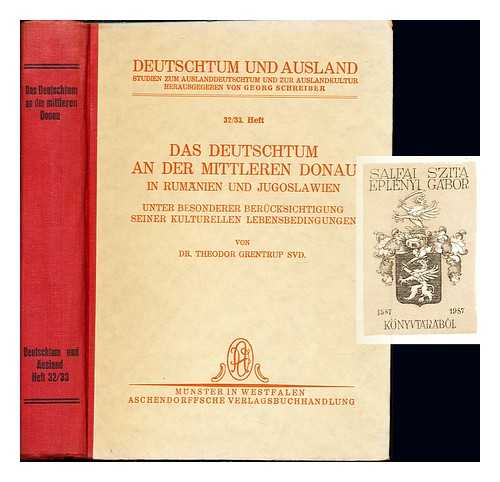 GRENTRUP, THEODOR (1878-) - Das Deutschtum an der Mittleren Donau in Rumanien und Jugoslawien : unter besonderer Berucksichtigung seiner kulturellen Lebensbedingungen / von Theodor Grentrup