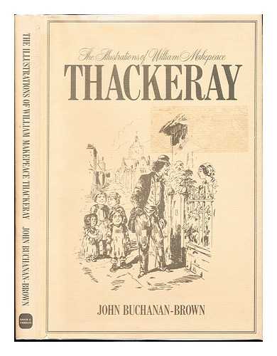 THACKERAY, WILLIAM MAKEPEACE (1811-1863). BUCHANAN-BROWN, JOHN - The illustrations of William Makepeace Thackeray / [compiled and introduced by] John Buchanan-Brown