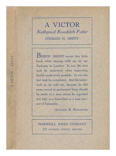 BRENT, CHARLES H. - A Victor - Nathaniel Bowdich Potter