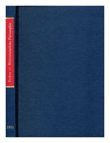 ENDRES, JOSEPH ANTON (1863-1924) - Geschichte der mittelalterlichen Philosophie im christlichen Abendlande