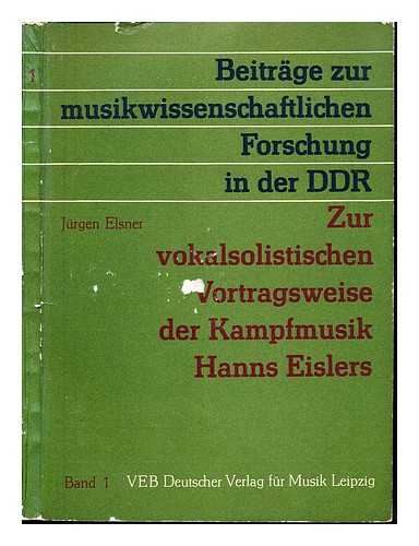 ELSNER, JURGEN. EISLER, HANNS (1898-1962) - Zur vokalsolistischen Vortragsweise der Kampfmusik Hanns Eislers