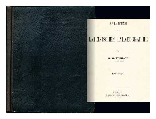 WATTENBACH, WILHELM (1819-1897) - Anleitung zur lateinischen Palaeographie