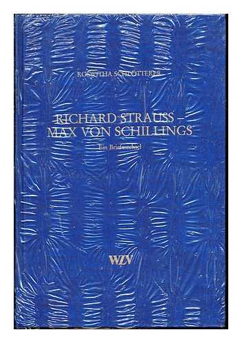 STRAUSS, RICHARD (1864-1949). SCHILLINGS, MAX VON (1868-1933). SCHLO?TERER, ROSWITHA. RICHARD-STRAUSS-ARCHIV. RICHARD-STRAUSS-GESELLSCHAFT - Richard Strauss-Max von Schillings : ein Briefwechsel / [herausgegeben von] Roswitha Schlo?terer