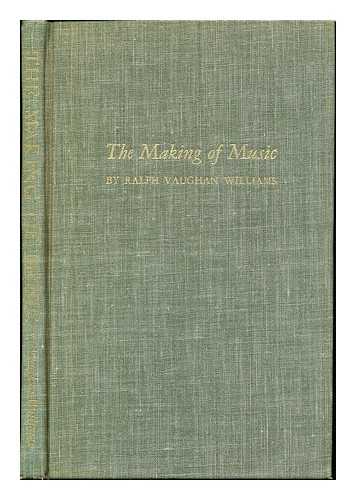 VAUGHAN WILLIAMS, RALPH (1872-1958) - The Making of Music