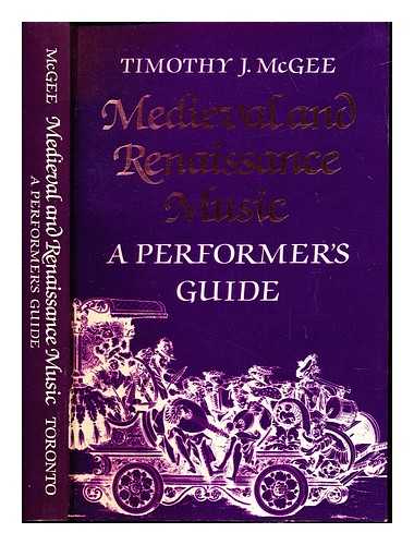 MCGEE, TIMOTHY J. (1936-) - Medieval and Renaissance music : a performer's guide