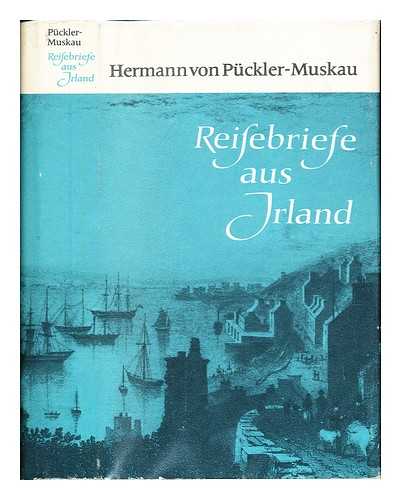 PUCKLER-MUSKAU, HERMANN FURST VON (1785-1871) - Reisebriefe aus Irland