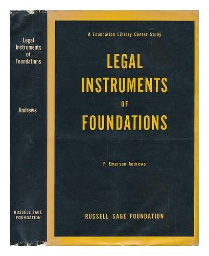 ANDREWS, F. ANDERSON - Legal Instruments of Foundations