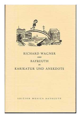 BARTH, HERBERT. HAAS, WILLY - Richard Wagner und Bayreuth in Karikatur und Anekdote