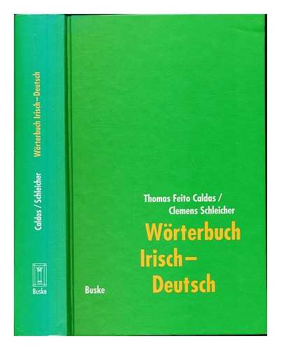 CALDAS, THOMAS FEITO. SCHLEICHER, CLEMENS - Worterbuch Irisch-Deutsch : mit einem deutsch-irischen Wortindex