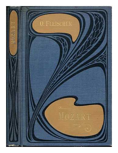 FLEISCHER, OSKAR (1856-1933) - Mozart / von Oskar Fleischer. Mit zwei Bildnissen