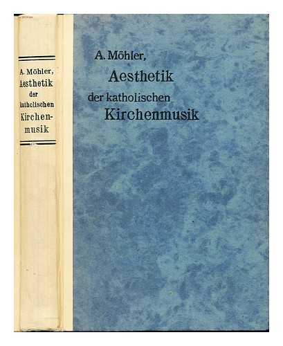 Mohler, Anton - Asthetik der katholischen Kirchenmusik