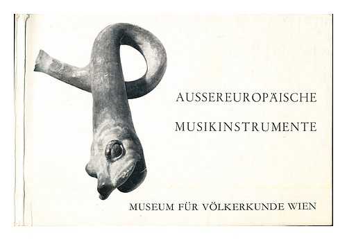 JANATA, ALFRED. MUSEUM FUR VOLKERKUNDE (AUSTRIA) - Aussereuropaische Musikinstrumente [Katalog und Ausstellung : Alfred Janata