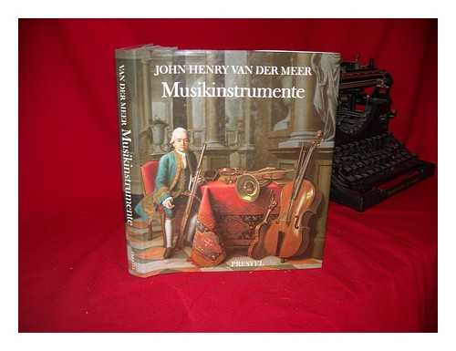 MEER, J. H. VAN DER - Musikinstrumente, von der Antike bis zur Gegenwart