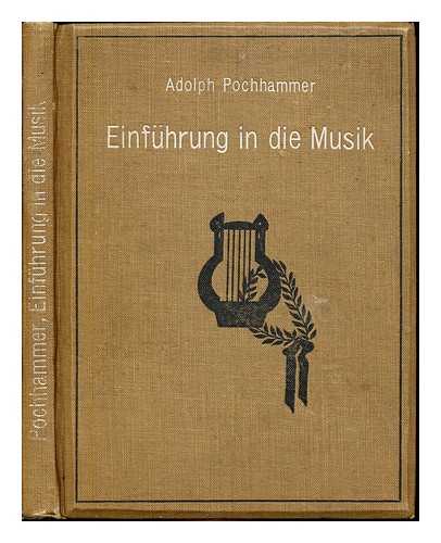 POCHHAMMER, ADOLPH - Einfuhrung in die Musik
