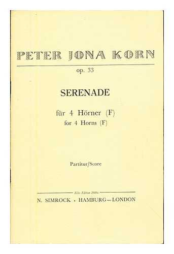 KORN, PETER JONA (1922-) - Serenade : fur 4 Horner (F) : for 4 horns (F) : op. 33