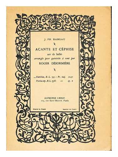 RAMEAU, JEAN-PHILIPPE. DSORMIERE, ROGER - Acante et Cephise, airs de ballet : arranges pour quintette a vent par Roger Desormiere