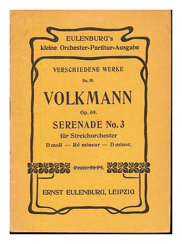 VOLKMANN, ROBERT (1815-1883) - Serenade No. 3, D moll, fr Streichorchester mit Violoncell-Solo / von Robert Volkmann ; Op. 69