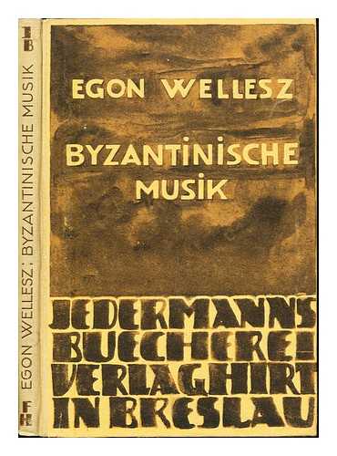 WELLESZ, EGON (1885-1974) - Byzantinische Musik. (Mit notenbeispielen und Bildern.)