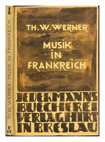 WERNER, THEODOR WILHELM (1874-1957) - Musik in Frankreich