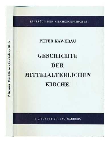 KAWERAU, PETER - Geschichte der mittelalterlichen Kirche