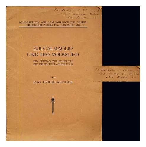 FRIEDLAENDER, MAX (1852-1934) - Zuccalmaglio und das Volkslied : ein beitrag zur Stilkritik des deutschen Volksliedes