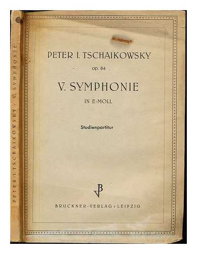 TCHAIKOVSKY, PETER ILICH (1840-1893) - Symphonie V : E moll-E minor-Mi mineur, Op. 64