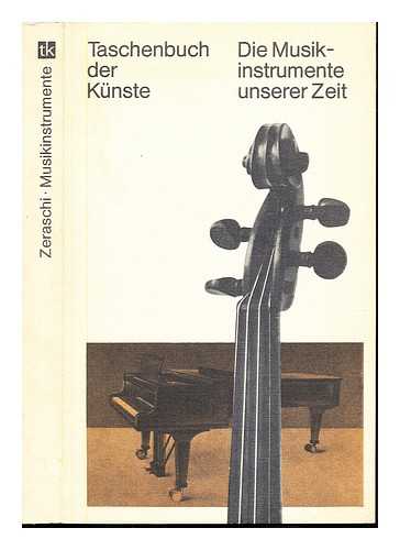 ZERASCHI, HELMUT - Die Musikinstrumente unserer Zeit : ein Lese- und Nachschlagebuch