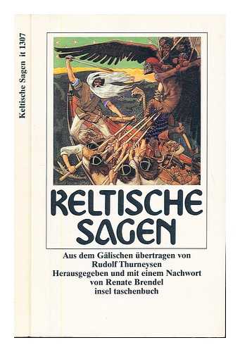 THURNEYSEN, RUDOLF (1857-1940). BRENDEL, RENATE - Keltische sagen / aus dem Galischen ubertragen von Rudolf Thurneysen ; herausgegeben und mit einem Nachwort von Renate Brendel