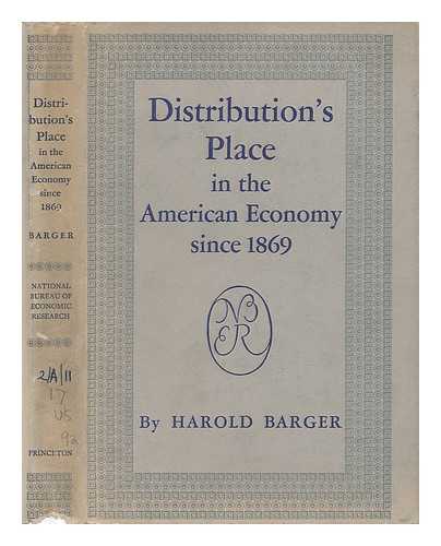 BARGER, HAROLD - Distribution's Place in the American Economy Since 1869