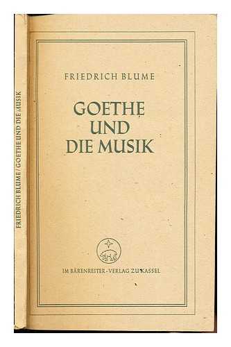 BLUME, FRIEDRICH (1893-1975) - Goethe und die Musik