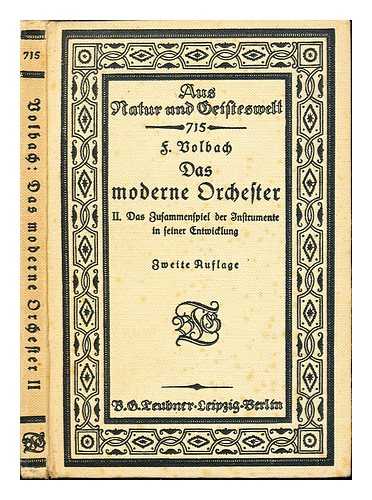 VOLBACH, JOHANN FRIEDERICH JOSEPH - Das moderne Orchester / II, Das Zusammenspiel der Instrumente in seiner Entwicklung