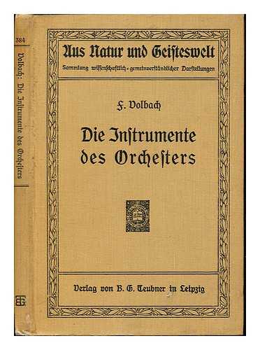 VOLBACH, FRITZ (1861-1940) - Die Instrumente des Orchesters : ihr Wesen und ihr Entwickelung / dargestellt von Fritz Volbach