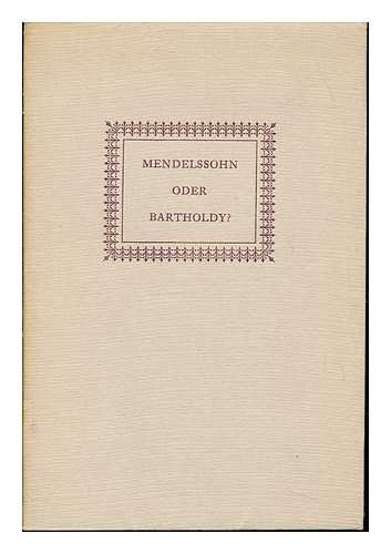 SCHNEIDER, MAX FERDINAND (1905-1967). INTERNATIONALE FELIX-MENDELSSOHNGESELLSCHAFT - Mendelssohn oder Bartholdy? : zur Geschichte eines Familiennamens