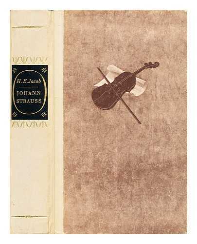 JACOB, HEINRICH EDUARD (1889-1967) - Johann Strauss Vater und Sohn : Die Geschichte einer musikalischen Weltherrschaft